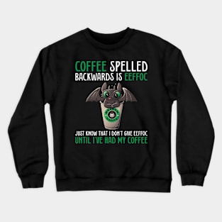 Coffee spelled backwards is effocc Crewneck Sweatshirt